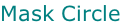 Mask Circle