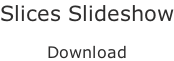 Slices Slideshow  Download