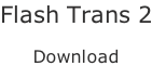 Flash Trans 2  Download