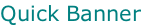 Quick Banner