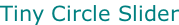 Tiny Circle Slider