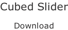 Cubed Slider  Download