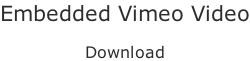 Embedded Vimeo Video  Download