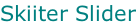 Skiiter Slider