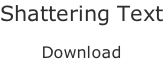 Shattering Text  Download